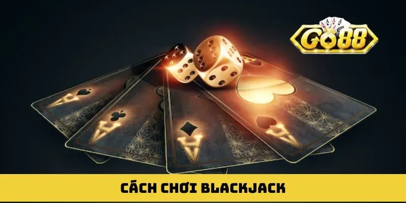 Cách chơi Blackjack