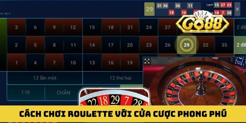 Cách chơi Roulette với hệ thống cửa cược phong phú