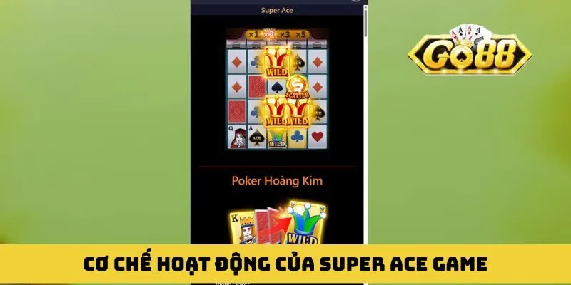 Cơ chế hoạt động của Super Ace game dành cho bet thủ