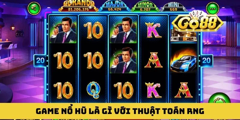 Game nổ hủ là gì với cách áp dụng thuật toán RNG minh bạch
