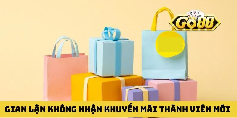 Gian lận không nhận được khuyến mãi thành viên mới GO88