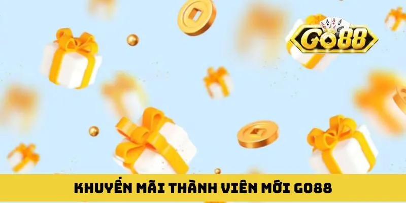 Khuyến mãi thành viên mới GO88