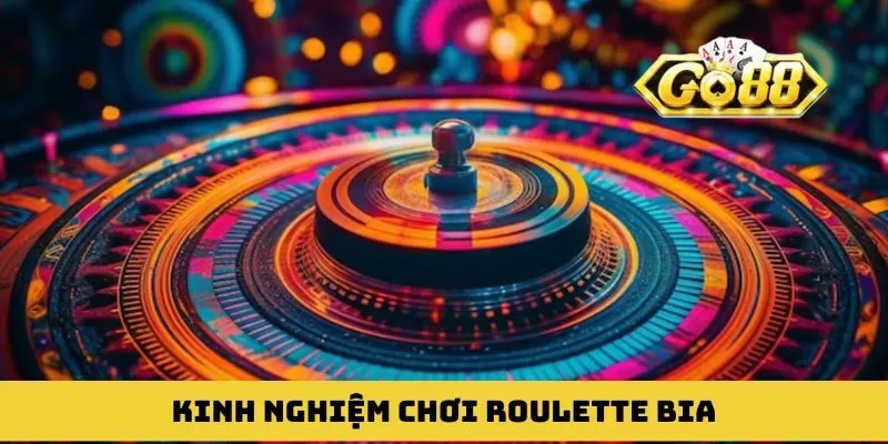 Kinh nghiệm chơi Roulette