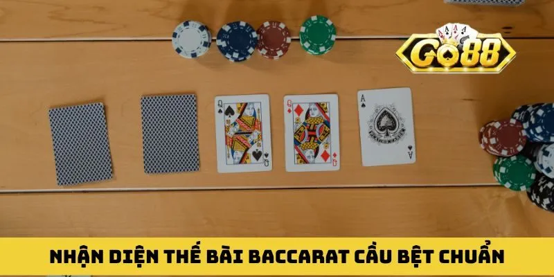 Nhận diện thế bài Baccarat với cách soi cầu bệt chuẩn