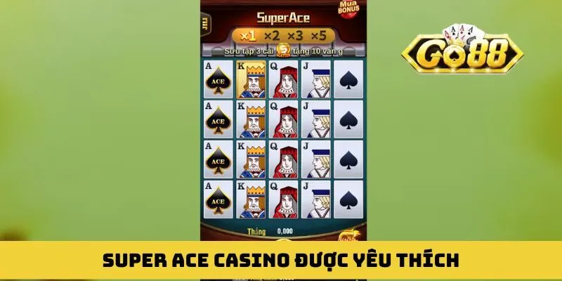 Super Ace casino là trò chơi quay hũ được yêu thích