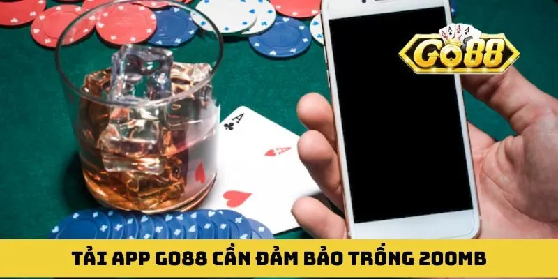 Tải app GO88 cần đảm bảo dung lượng thiết bị trống 200MB