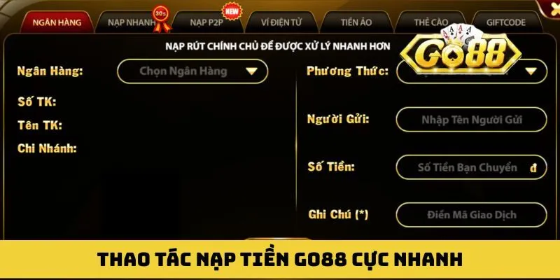 Thao tác nạp tiền GO88 được thực hiện siêu nhanh