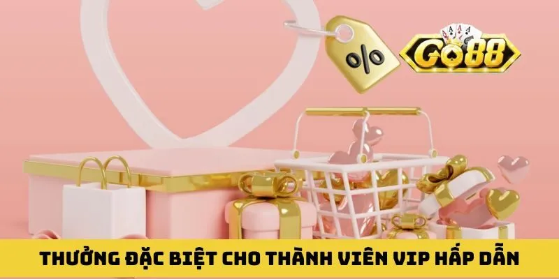 Thưởng đặc biệt cho thành viên VIP hot nhất năm 2026