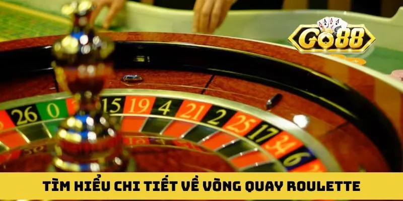 Tìm hiểu chi tiết về vòng quay Roulette trên cổng game GO88