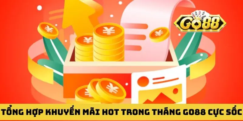 Tổng hợp khuyến mãi hot trong tháng GO88 cực sốc