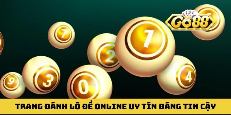 Trang đánh lô đề online uy tín đáng tin cậy nhất 2026